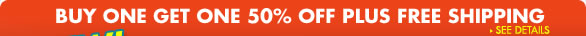 BUY ONE GET ONE 50% OFF PLUS FREE SHIPPING 
> SEE DETAILS