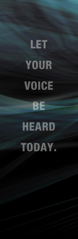 LET
YOUR
VOICE
BE
HEARD
TODAY.