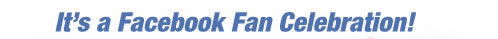 It’s a Facebook Fan Celebration!