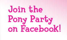 Join the
Pony Party
on Facebook!