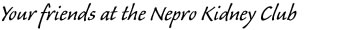 Your friends at the Nepro Kidney Club