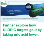 Further explore how
ULORIC targets gout by
taking uric acid lower.